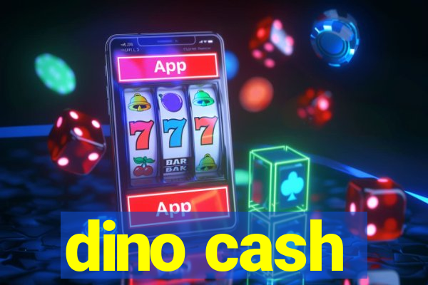 dino cash